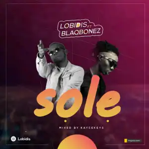 Lobidis - Sole Ft. Blaqbonez